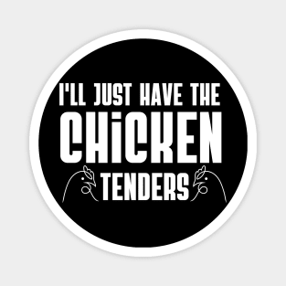 I'll Just Have The Chicken Tenders Funny Design Magnet